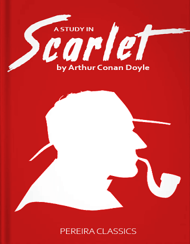 A Study in Scarlet - Pereira Classics eBooks