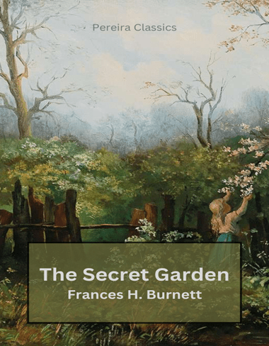 The Secret Garden by Frances H. Burnett.