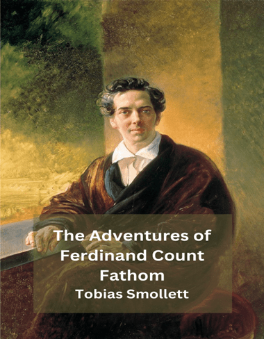 The Adventures of Ferdinand Count Fathom by Tobias Smollett.