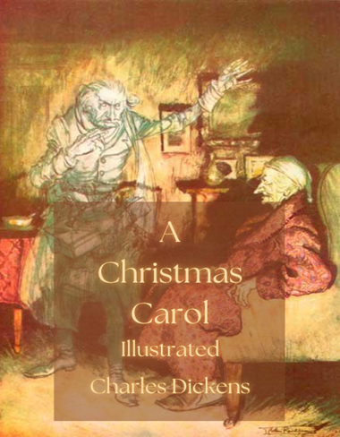 An Illustrated Christmas Carol by Charles Dickens