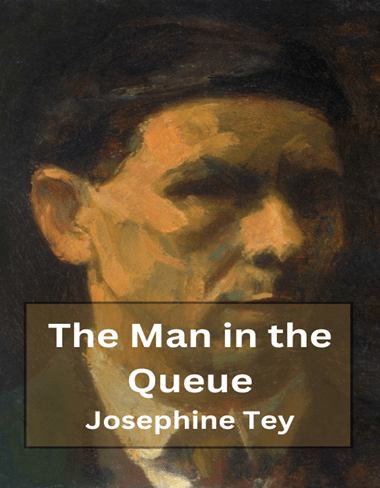 The Man in the Queue by Josephine Tey