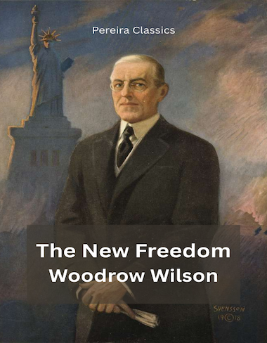 The New Freedom by Woodrow Wilson