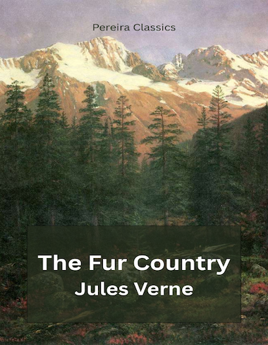 The Fur Country by Jules Verne