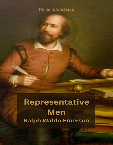 Representative Men (1850) by Ralph Waldo Emerson