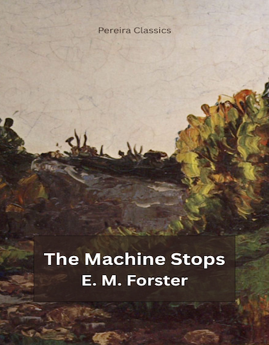The Machine Stops by E. M. Forster