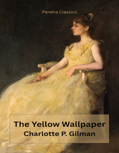The Yellow Wallpaper by Charlotte P. Gilman